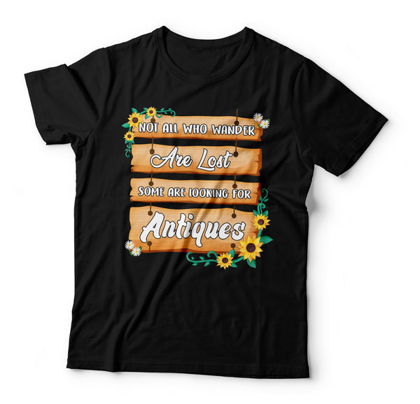 Not All Who Wander are Lost Some Are Looking For Antiques Tshirt