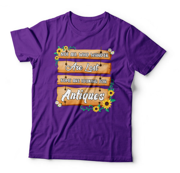 Not All Who Wander are Lost Some Are Looking For Antiques Tshirt