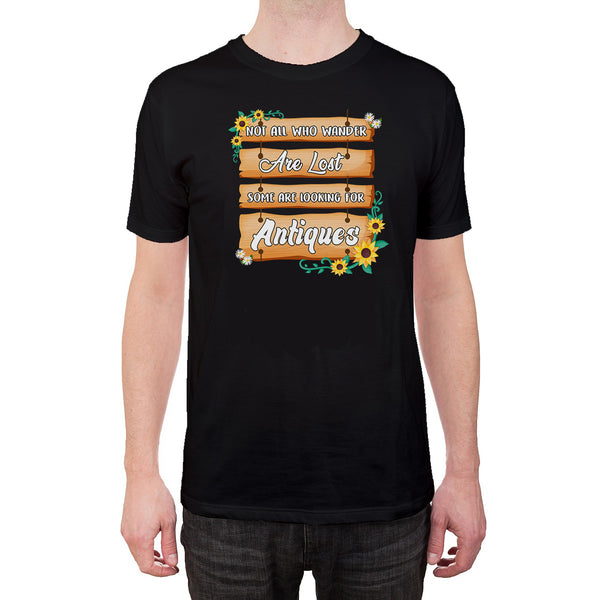 Not All Who Wander are Lost Some Are Looking For Antiques Tshirt
