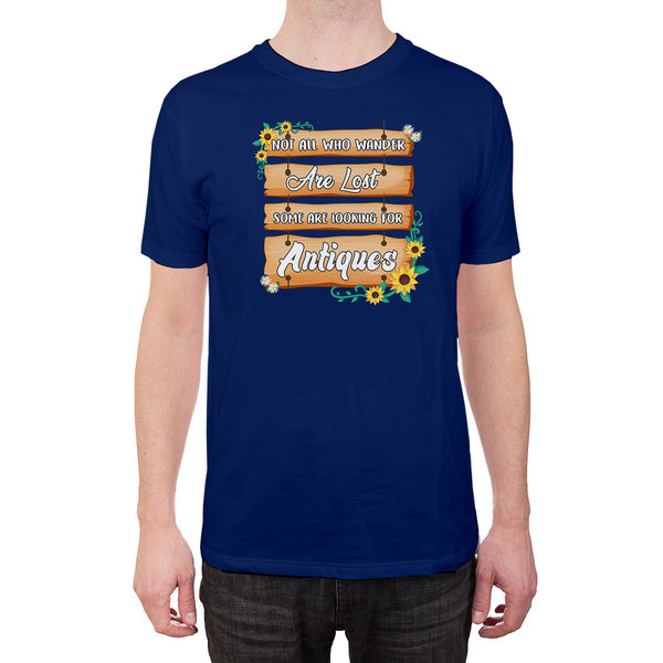 Not All Who Wander are Lost Some Are Looking For Antiques Tshirt
